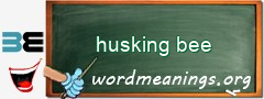 WordMeaning blackboard for husking bee